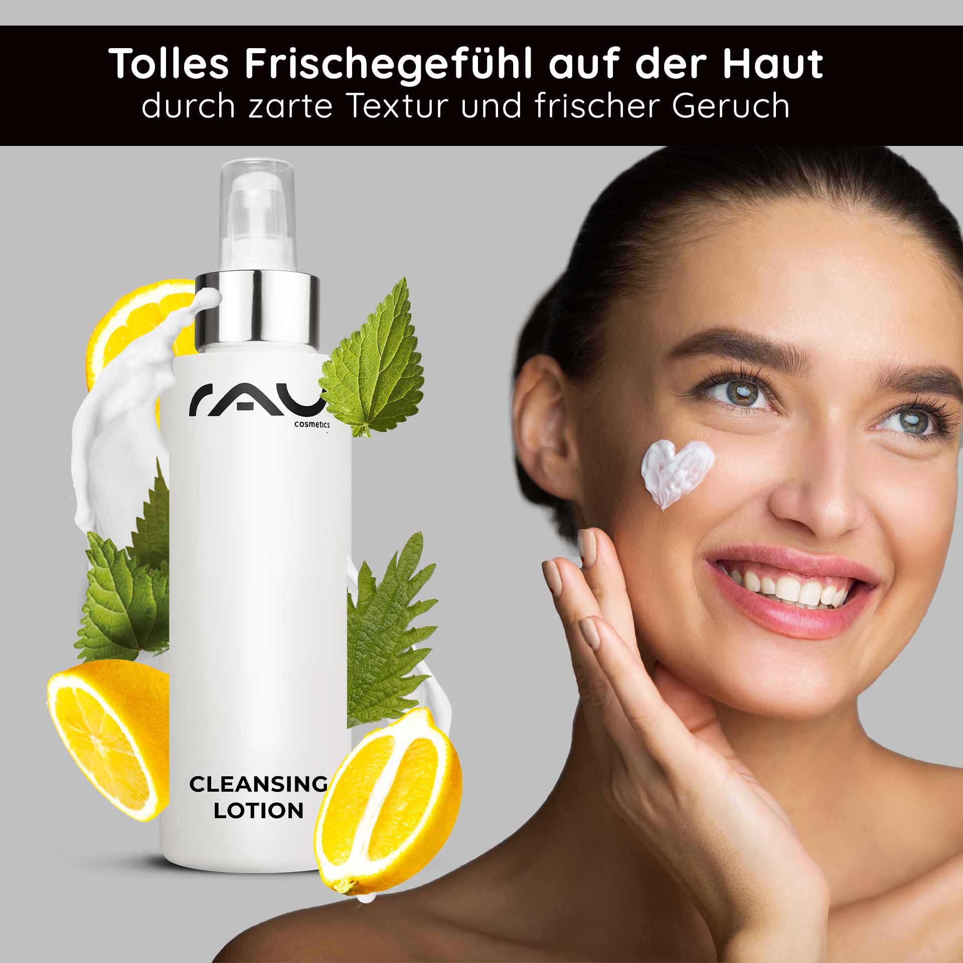 Cleansing Lotion 200 ml - thorough cleansing lotion Flasche Reinigungslotion von RAU Cosmetics mit Zitronenscheiben und Brennnesselblättern, Frau cremt ihr Gesicht ein, vermittelt Frische und Hautpflegevorteile.