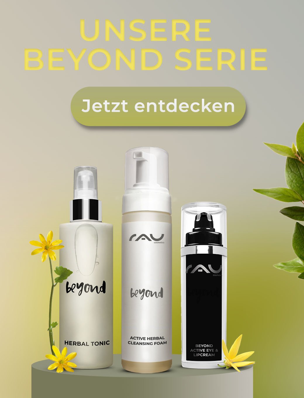 Drei RAU Cosmetics Produkte der Beyond-Serie: Kräuter-Tonikum, Reinigungsschaum, modernes Design mit botanischen Motiven.